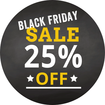 OUR BLACK FRIDAY SALE IS GOING ON NOW! 25% OFF BLACK FRIDAY